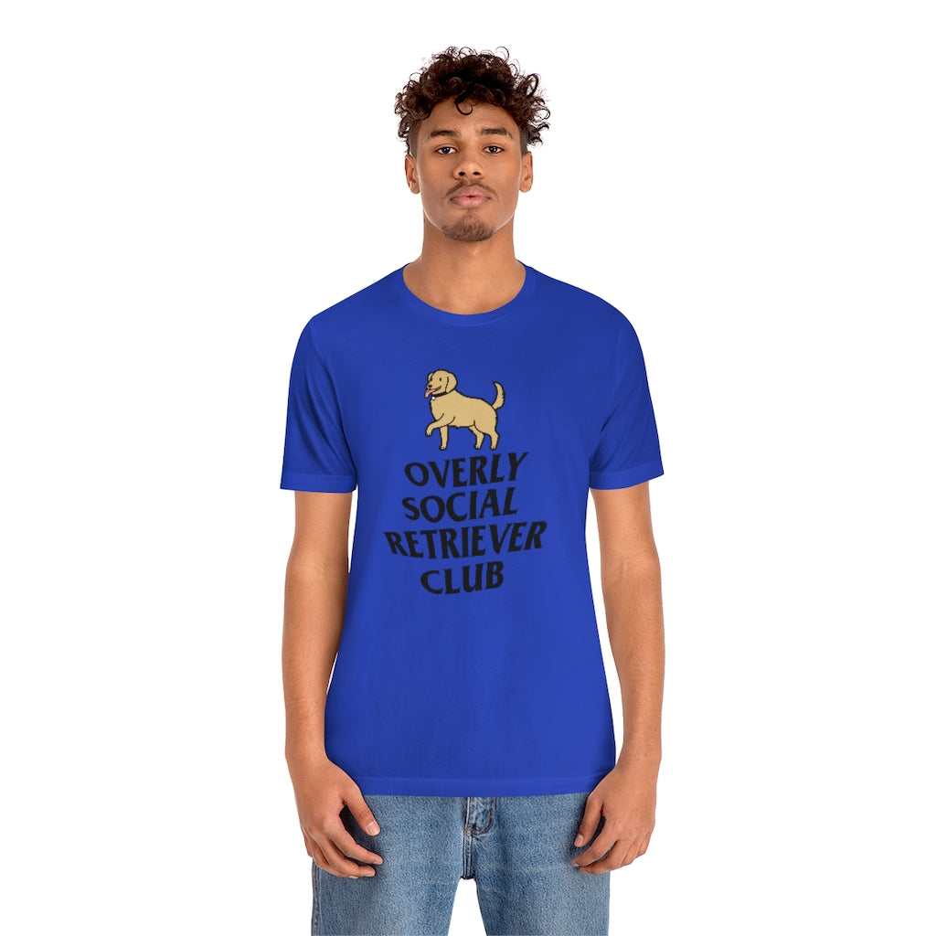 "Overly Social Retriever Club" Shirt - Unisex Short-Sleeve Jersey Tee