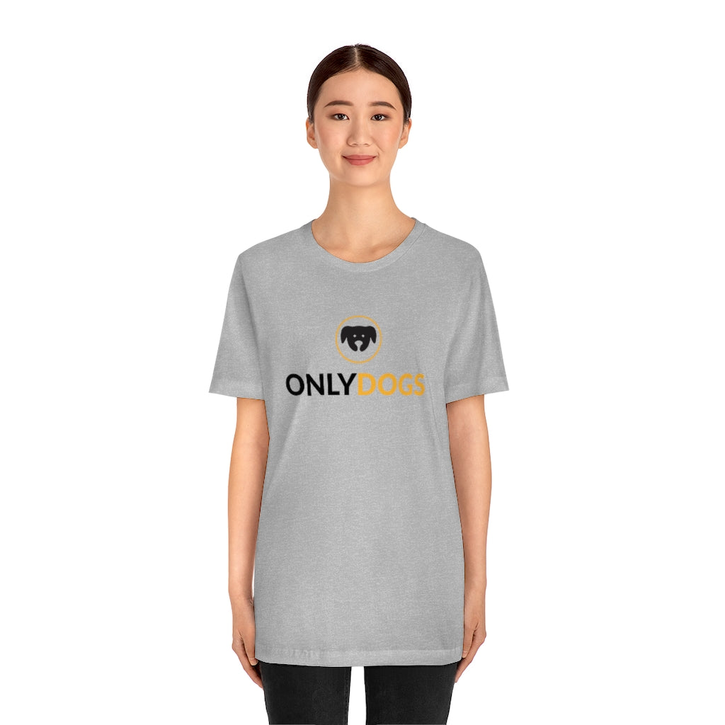 "Only Dogs" Shirt - Unisex Short-Sleeve Jersey Tee