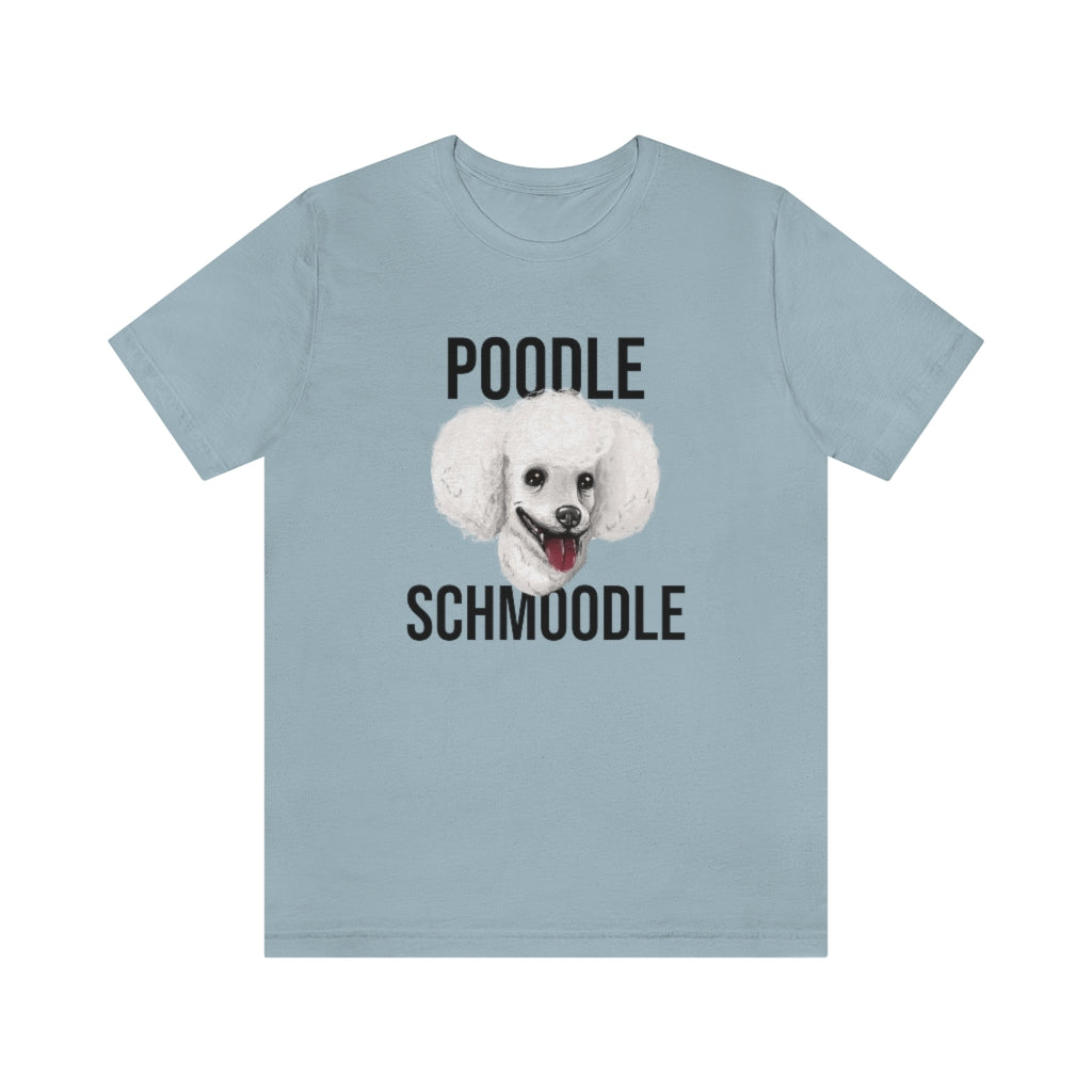 "Poodle Schmoodle" Shirt - Unisex Short-Sleeve Jersey Tee