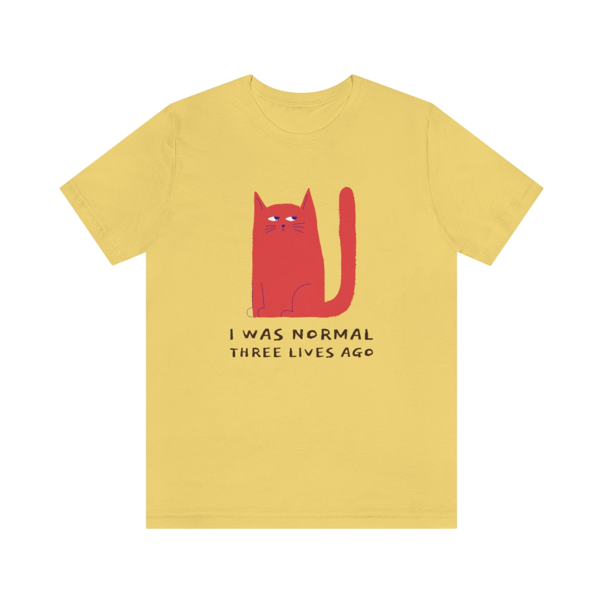 I Was Normal Three Lives Ago Shirt - Unisex Short-Sleeve Jersey