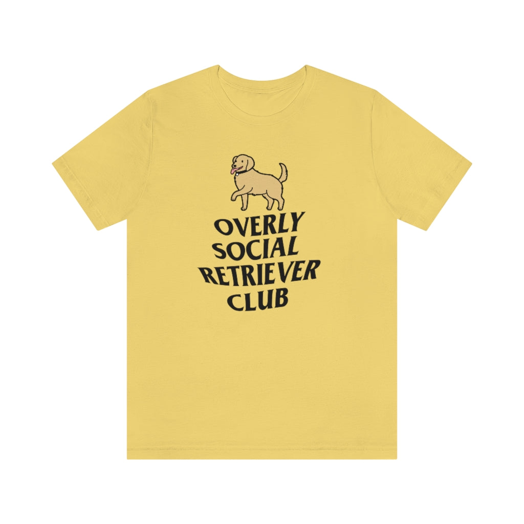 "Overly Social Retriever Club" Shirt - Unisex Short-Sleeve Jersey Tee