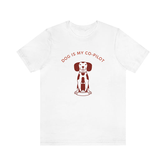 "Dog is my co-pilot" Unisex Jersey Short Sleeve Tee