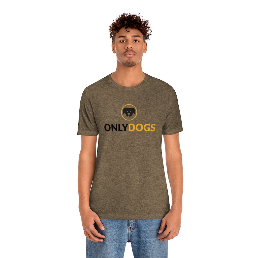 "Only Dogs" Shirt - Unisex Short-Sleeve Jersey Tee