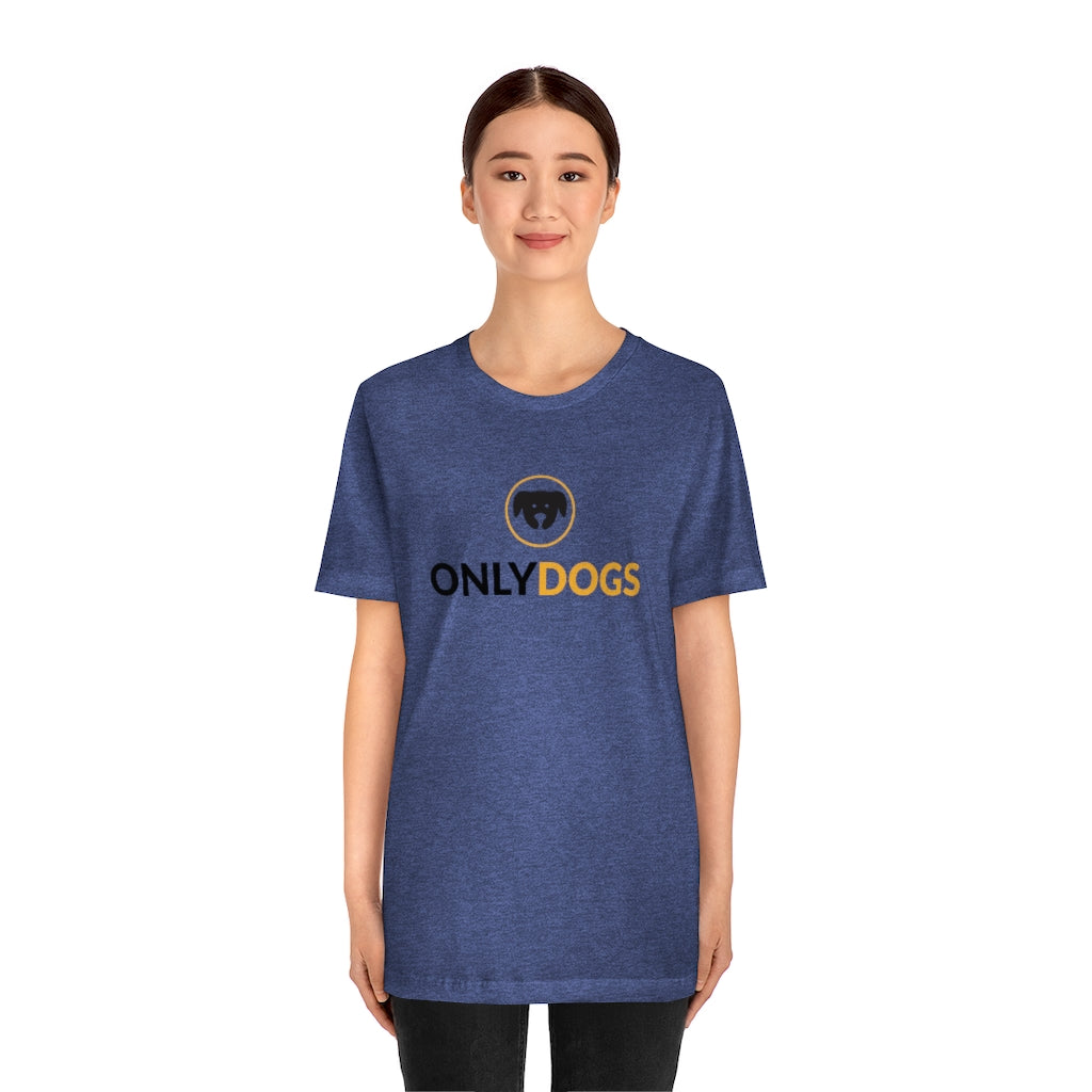 "Only Dogs" Shirt - Unisex Short-Sleeve Jersey Tee