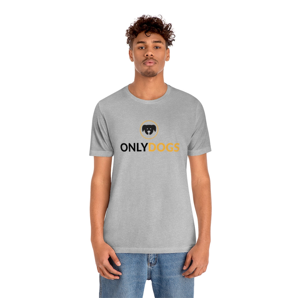 "Only Dogs" Shirt - Unisex Short-Sleeve Jersey Tee