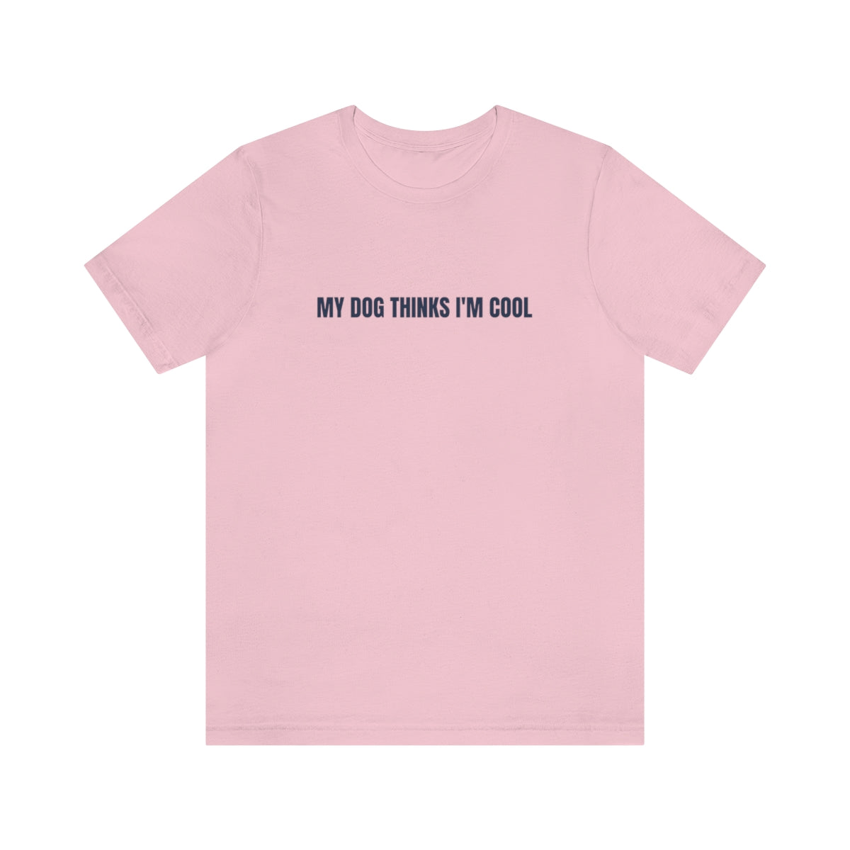 "My Dog Thinks I'm Cool" Unisex Jersey Short Sleeve Tee