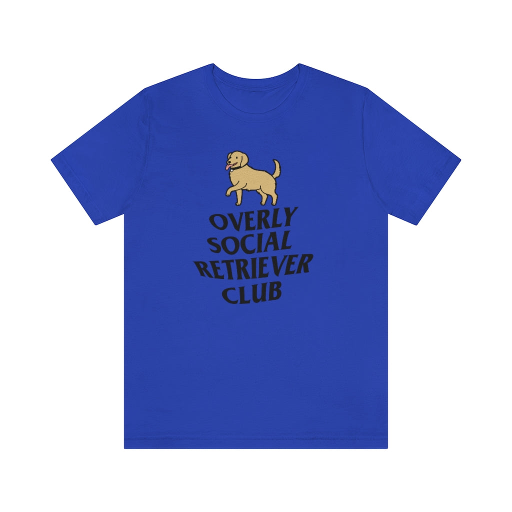 "Overly Social Retriever Club" Shirt - Unisex Short-Sleeve Jersey Tee