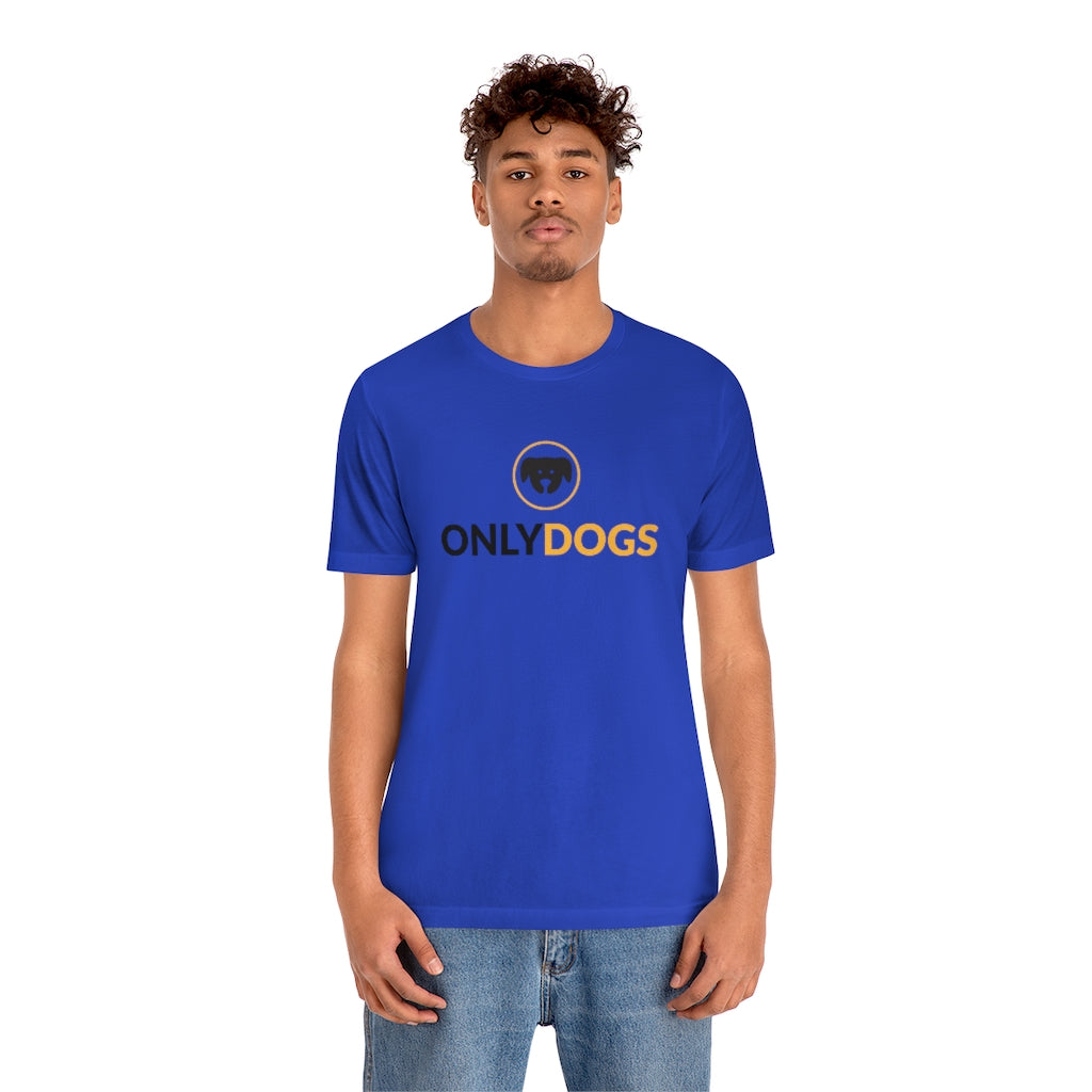 "Only Dogs" Shirt - Unisex Short-Sleeve Jersey Tee