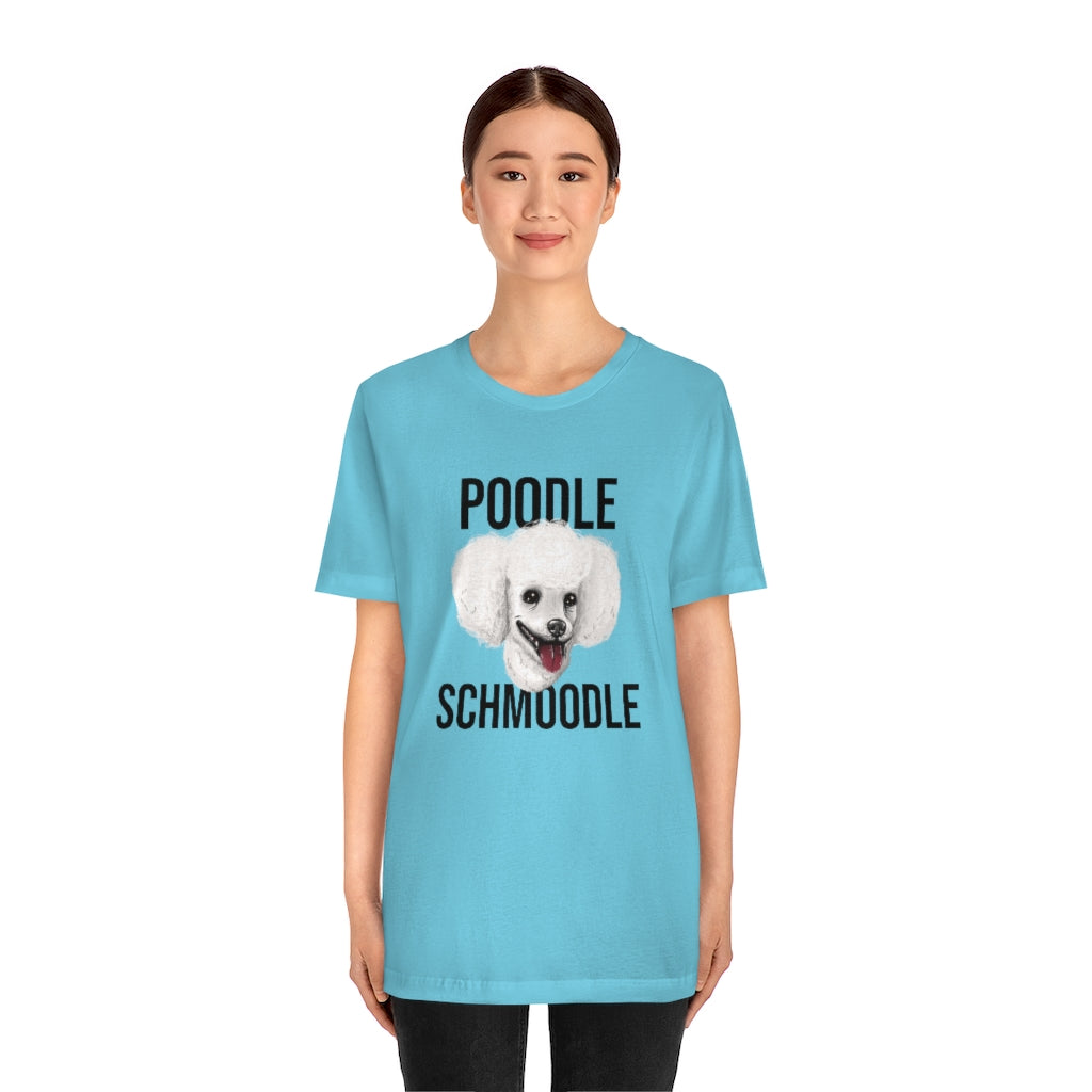 "Poodle Schmoodle" Shirt - Unisex Short-Sleeve Jersey Tee