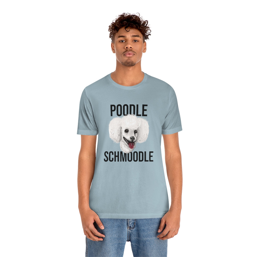 "Poodle Schmoodle" Shirt - Unisex Short-Sleeve Jersey Tee