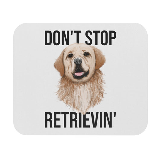 Don't Stop Retrievin' Mouse Pad (Rectangle)