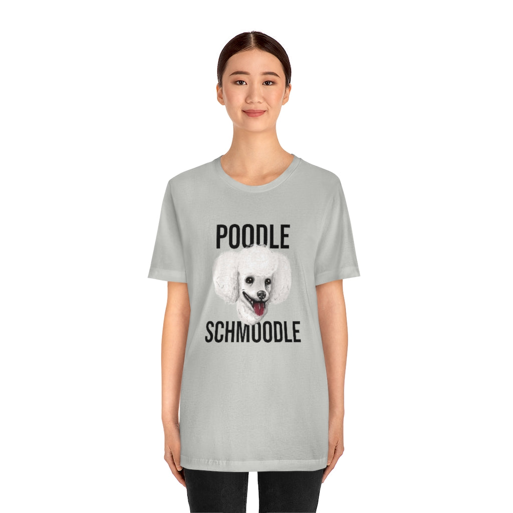 "Poodle Schmoodle" Shirt - Unisex Short-Sleeve Jersey Tee