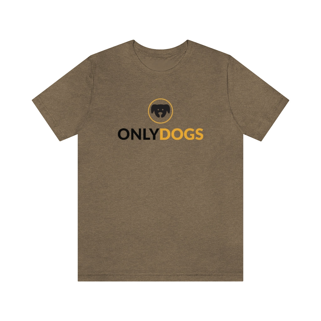 "Only Dogs" Shirt - Unisex Short-Sleeve Jersey Tee