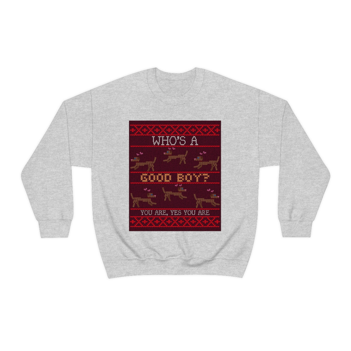 "Who's a Good Boy? You are.  Yes You Are" Unisex Heavy Blend™ Crewneck Sweatshirt