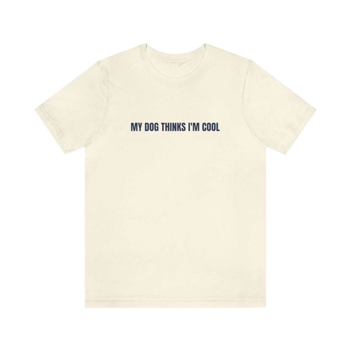 "My Dog Thinks I'm Cool" Unisex Jersey Short Sleeve Tee