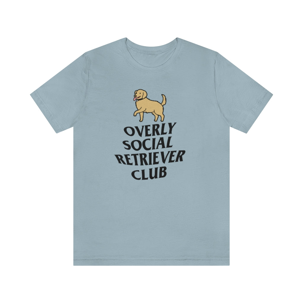 "Overly Social Retriever Club" Shirt - Unisex Short-Sleeve Jersey Tee