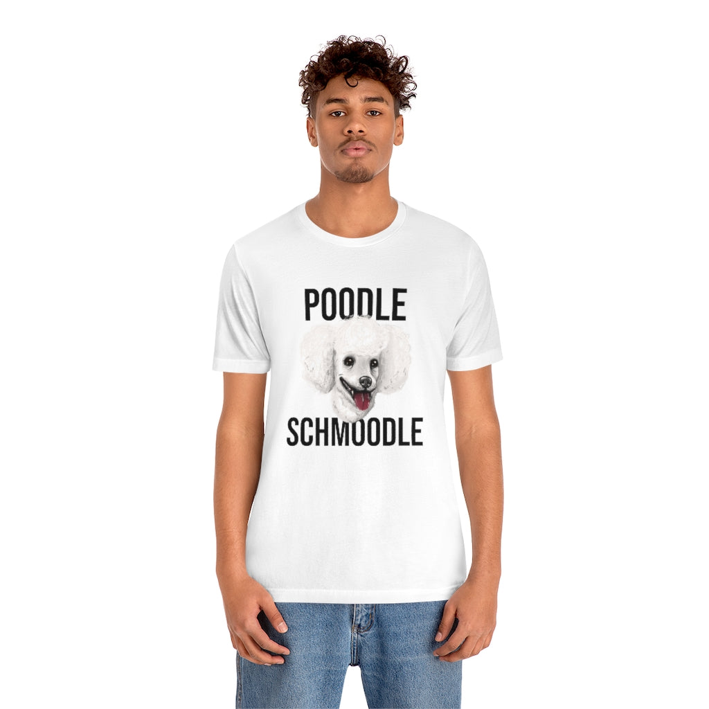 "Poodle Schmoodle" Shirt - Unisex Short-Sleeve Jersey Tee