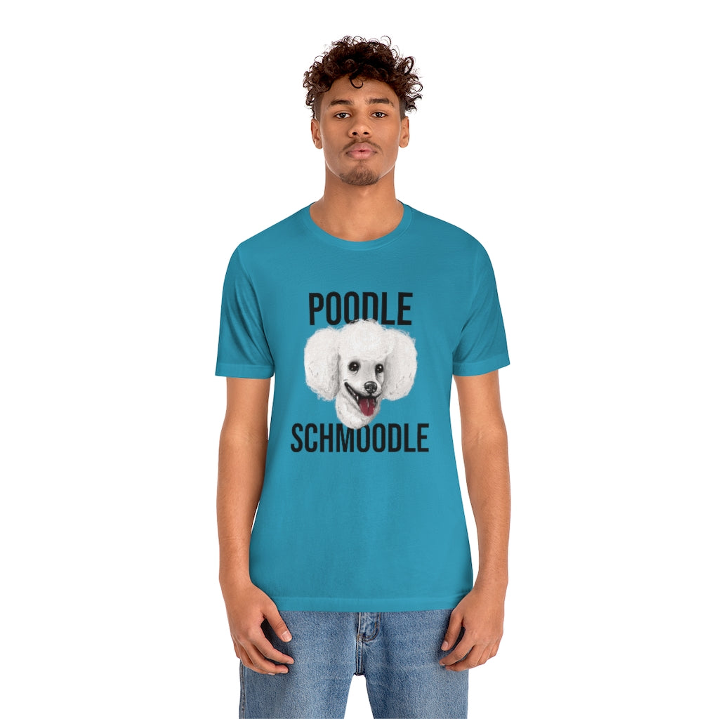 "Poodle Schmoodle" Shirt - Unisex Short-Sleeve Jersey Tee