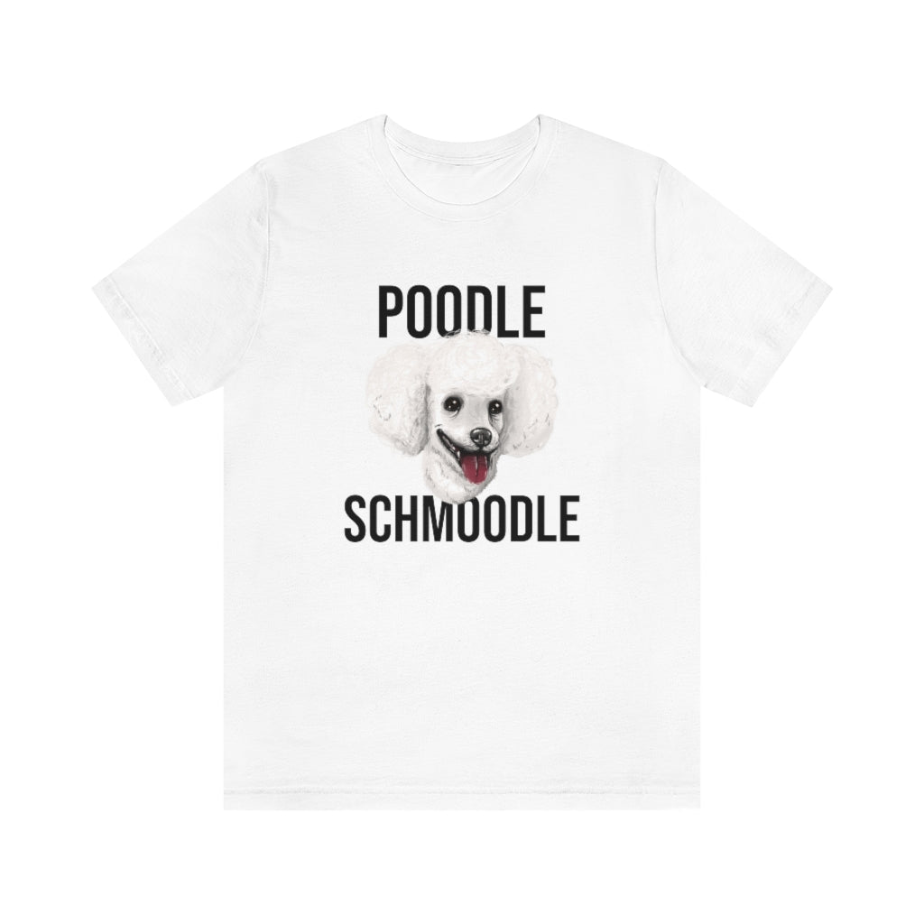 "Poodle Schmoodle" Shirt - Unisex Short-Sleeve Jersey Tee