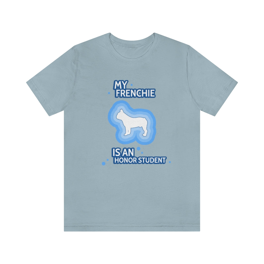 "My Frenchie Is An Honor Student" Unisex Jersey Short Sleeve Tee