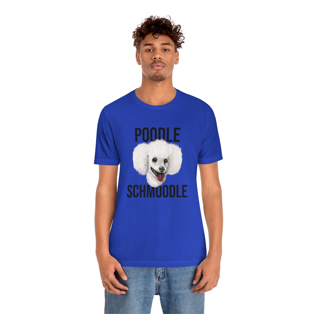 "Poodle Schmoodle" Shirt - Unisex Short-Sleeve Jersey Tee