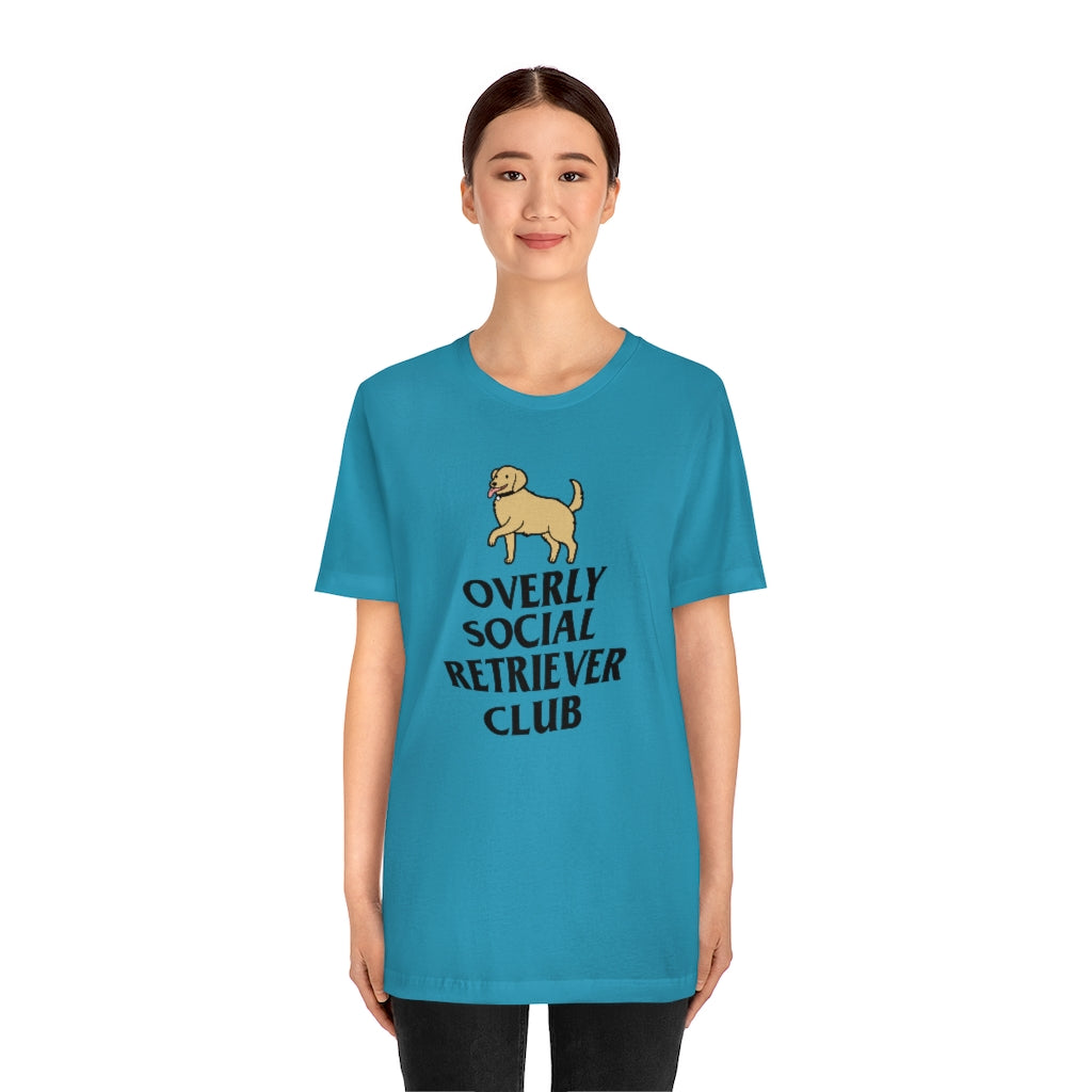 "Overly Social Retriever Club" Shirt - Unisex Short-Sleeve Jersey Tee