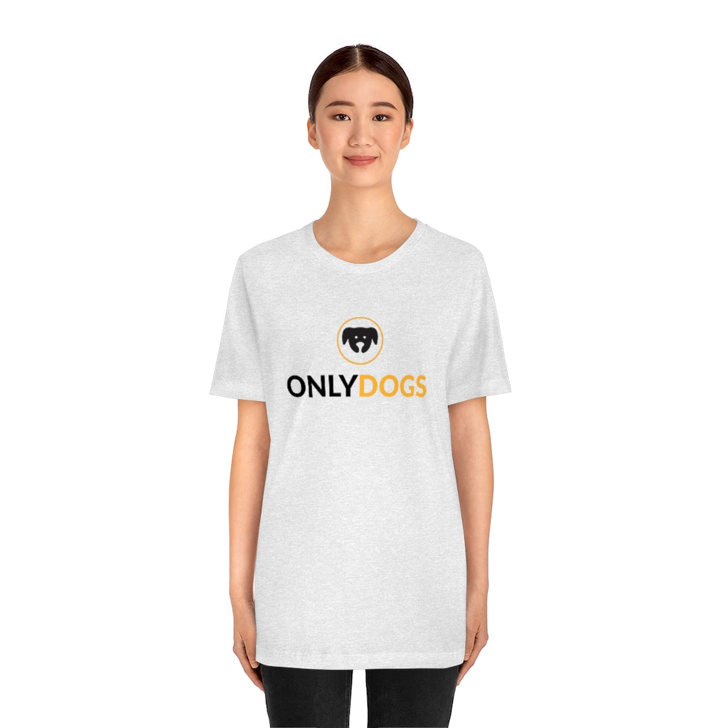 "Only Dogs" Shirt - Unisex Short-Sleeve Jersey Tee