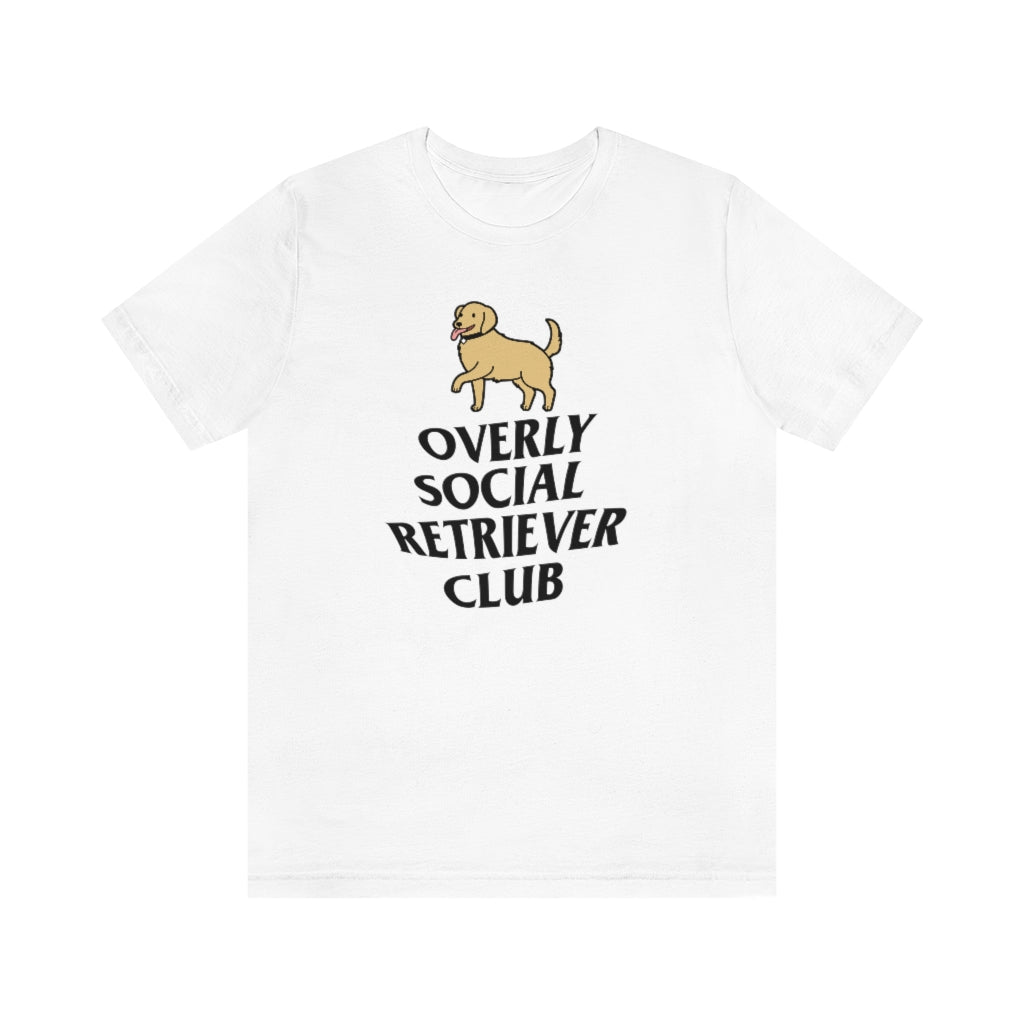 "Overly Social Retriever Club" Shirt - Unisex Short-Sleeve Jersey Tee