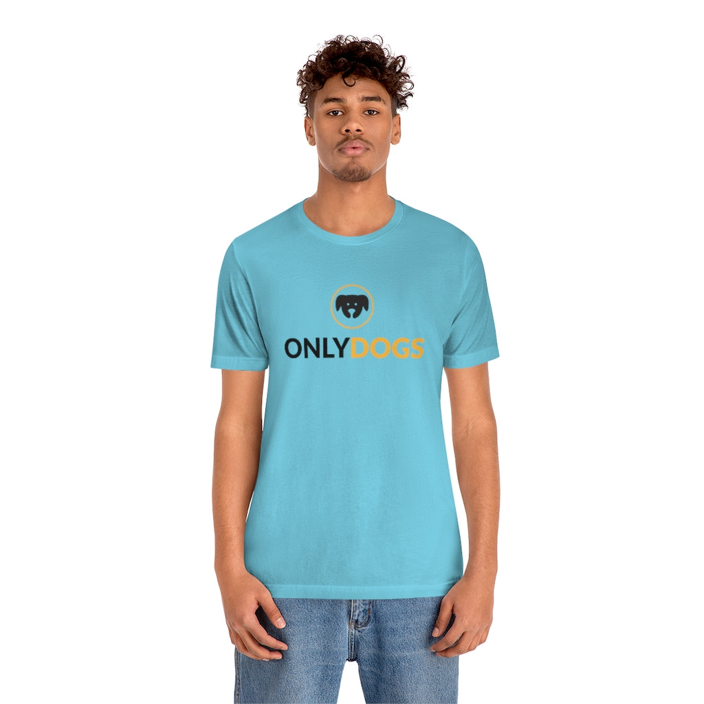 "Only Dogs" Shirt - Unisex Short-Sleeve Jersey Tee