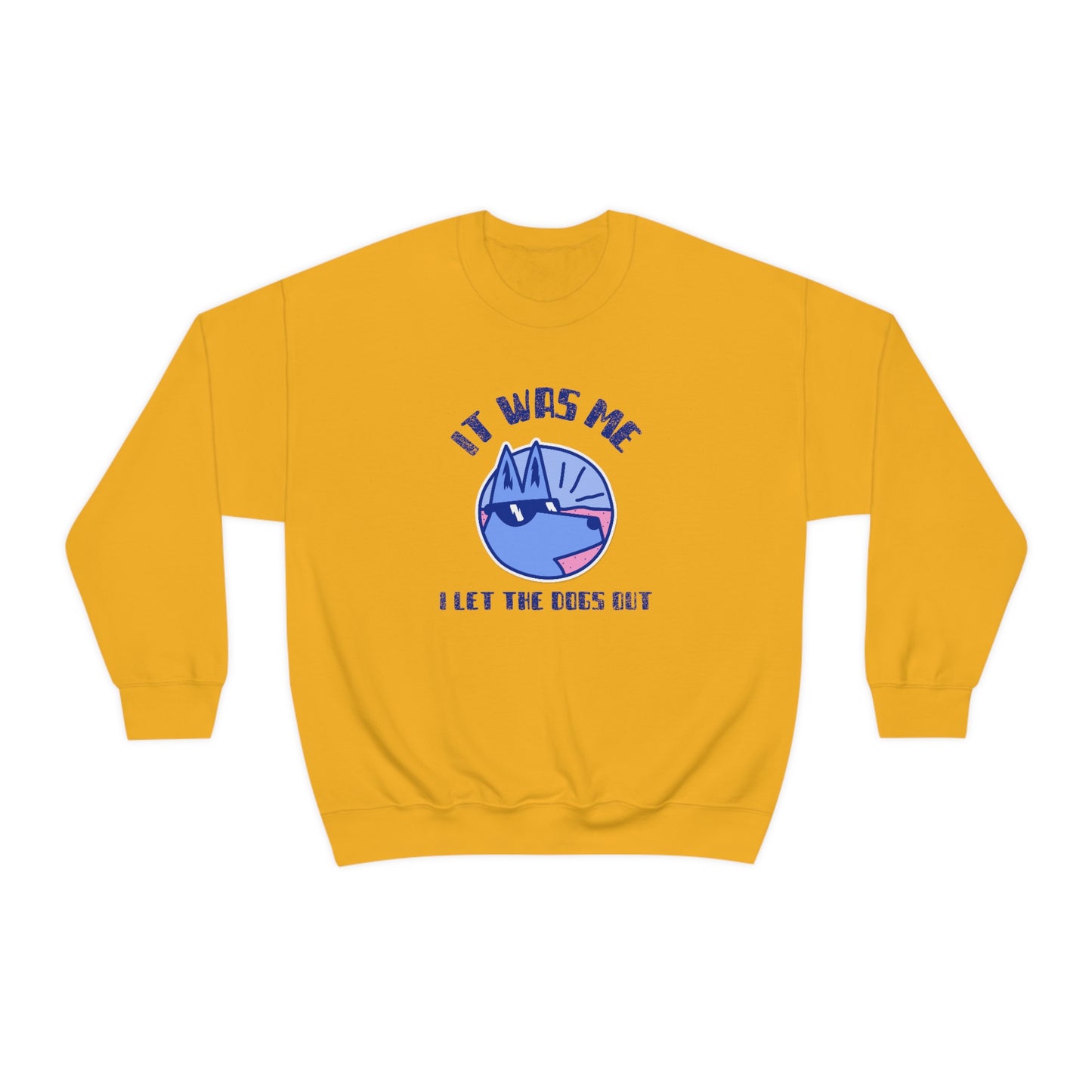 "It Was Me. I Let The Dogs Out" Unisex Heavy Blend Crewneck Sweatshirt