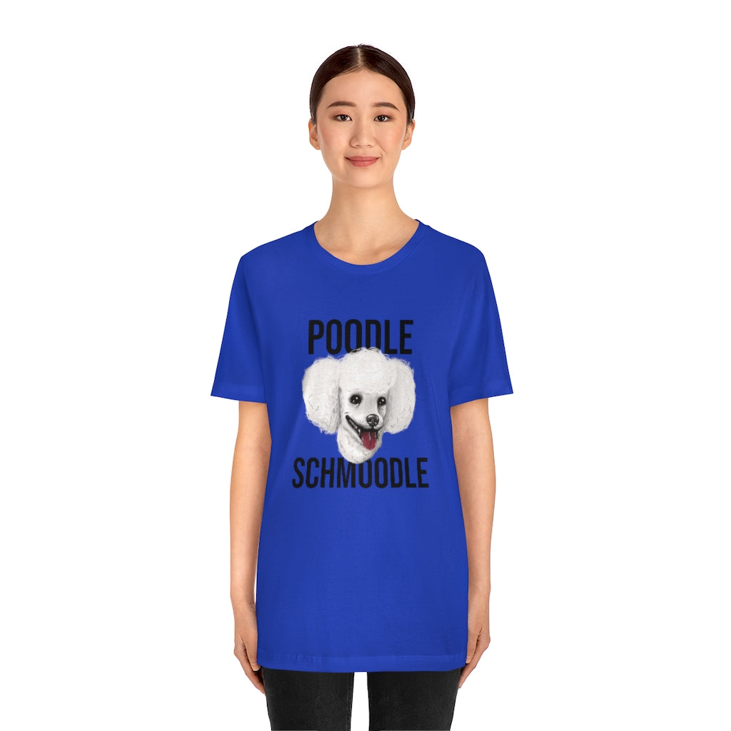 "Poodle Schmoodle" Shirt - Unisex Short-Sleeve Jersey Tee