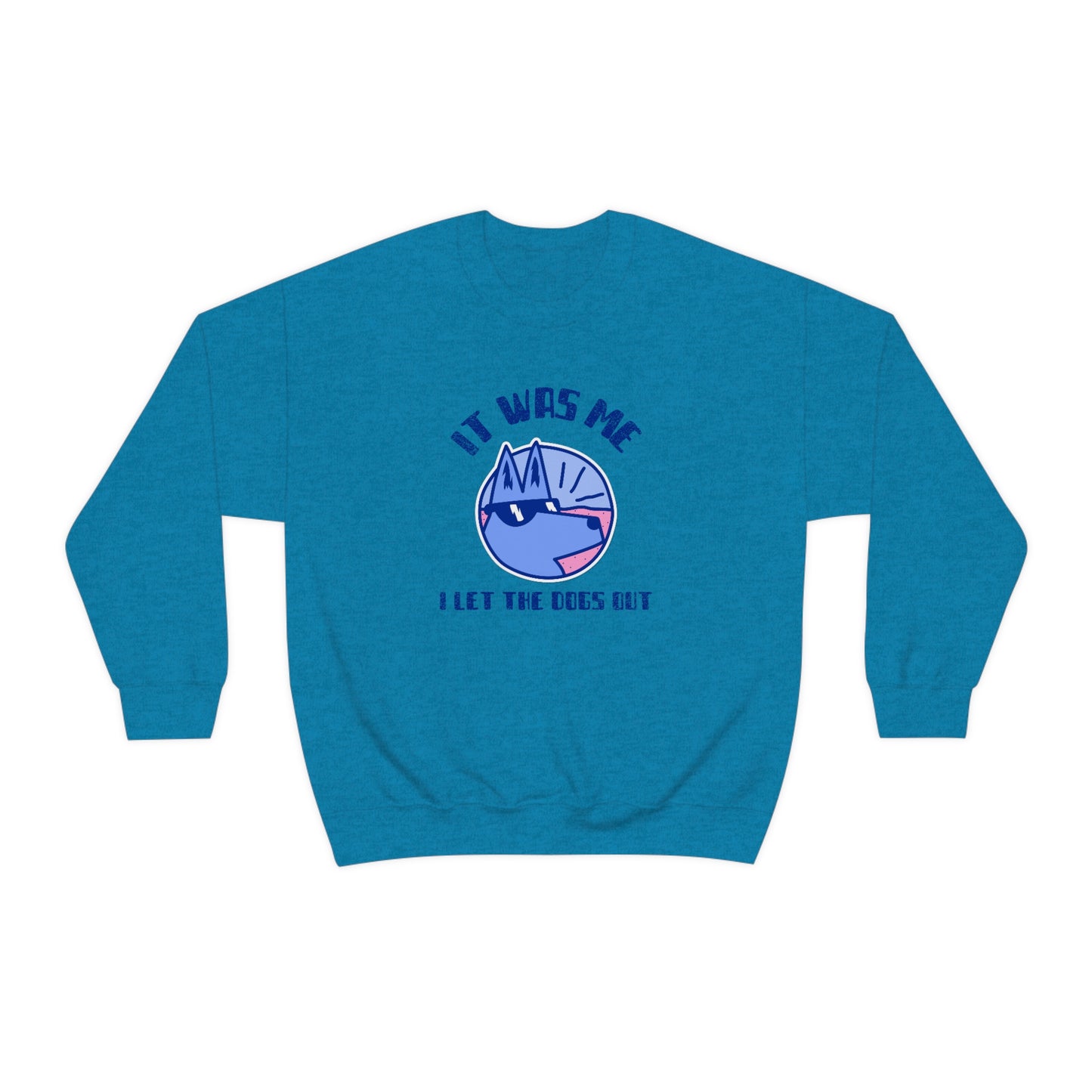 "It Was Me. I Let The Dogs Out" Unisex Heavy Blend Crewneck Sweatshirt