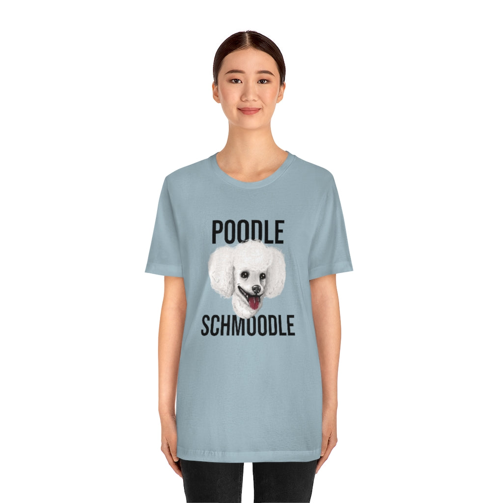 "Poodle Schmoodle" Shirt - Unisex Short-Sleeve Jersey Tee