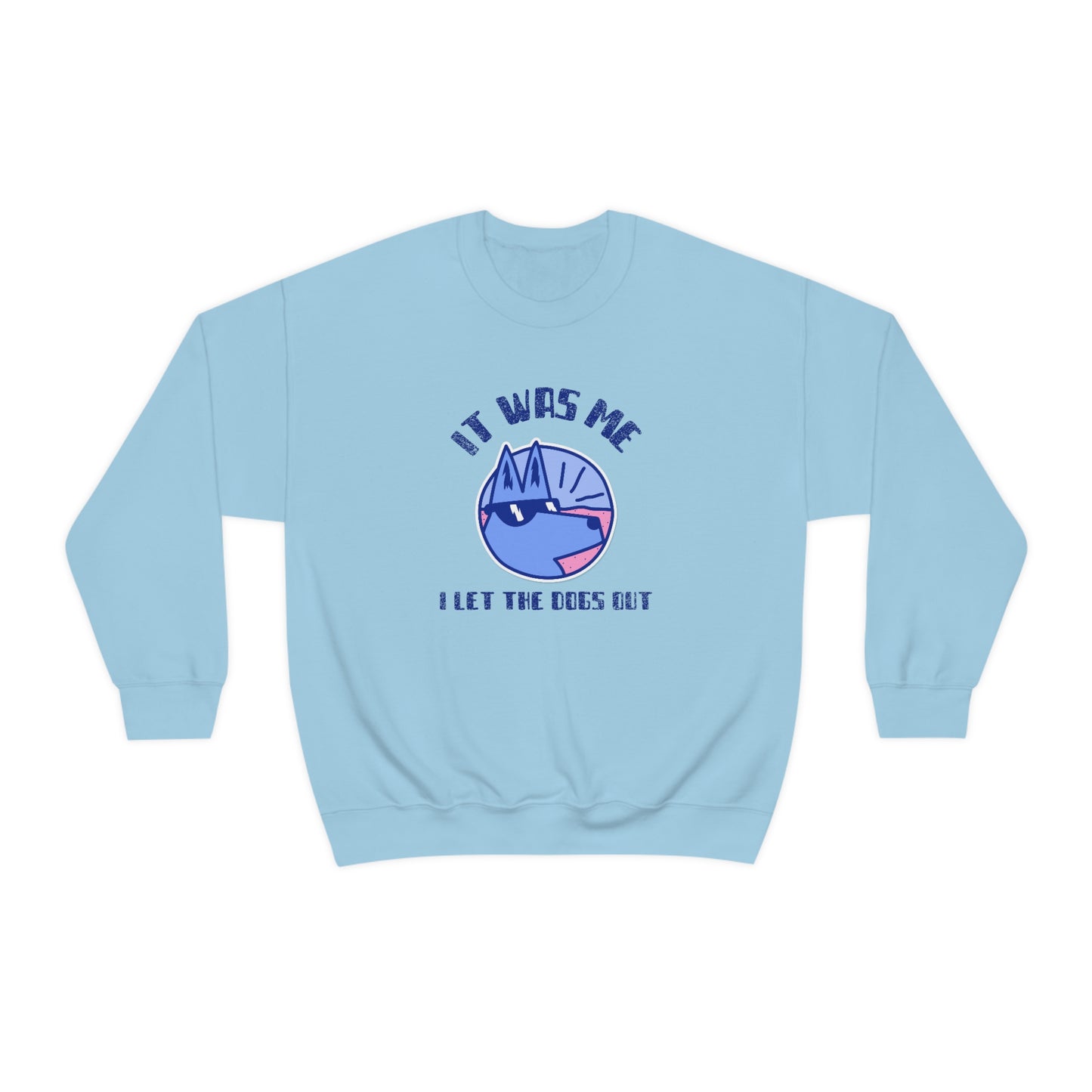 "It Was Me. I Let The Dogs Out" Unisex Heavy Blend Crewneck Sweatshirt