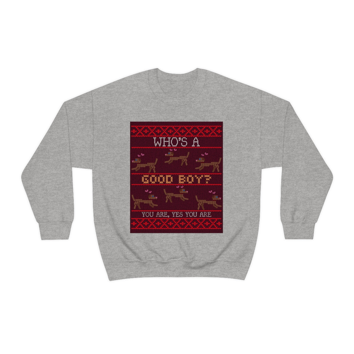 "Who's a Good Boy? You are.  Yes You Are" Unisex Heavy Blend™ Crewneck Sweatshirt