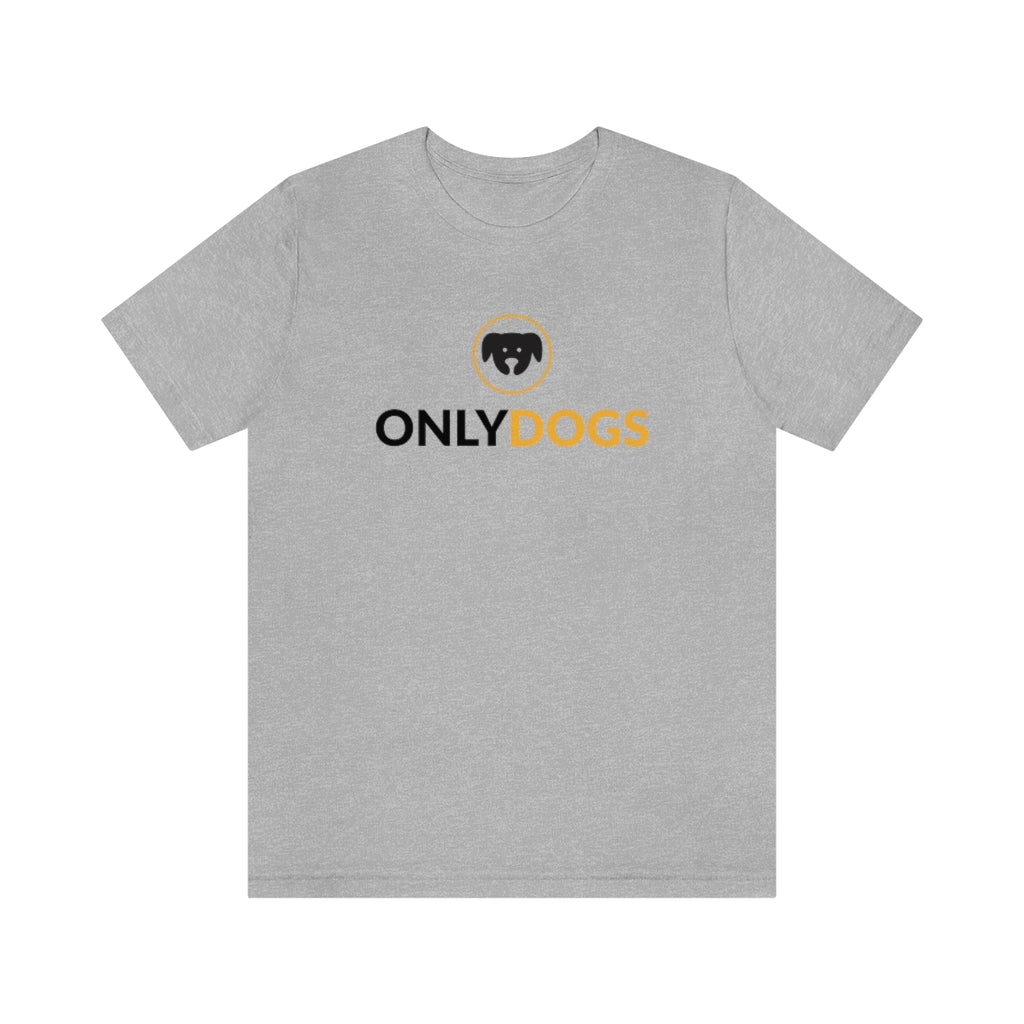 "Only Dogs" Shirt - Unisex Short-Sleeve Jersey Tee