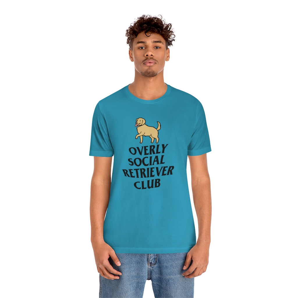 "Overly Social Retriever Club" Shirt - Unisex Short-Sleeve Jersey Tee