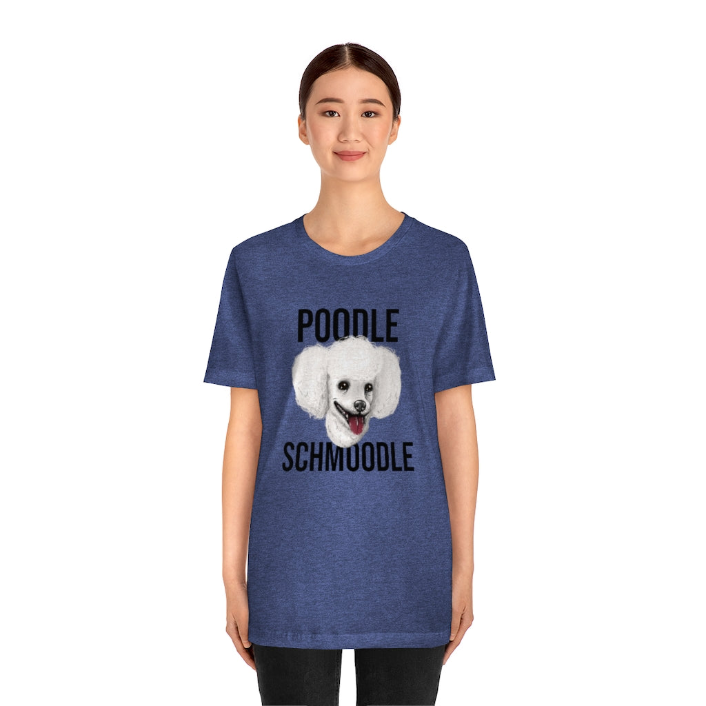 "Poodle Schmoodle" Shirt - Unisex Short-Sleeve Jersey Tee