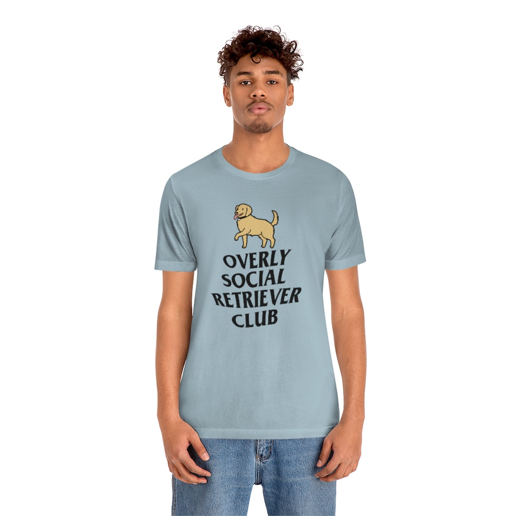 "Overly Social Retriever Club" Shirt - Unisex Short-Sleeve Jersey Tee