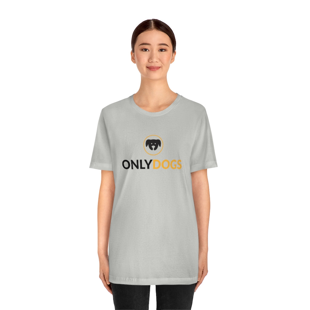 "Only Dogs" Shirt - Unisex Short-Sleeve Jersey Tee